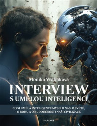 Interview s umělou inteligencí (Co si umělá inteligence myslí o nás, o světě, o bohu a o budoucnosti naší civilizace) - kniha z kategorie Přírodní…