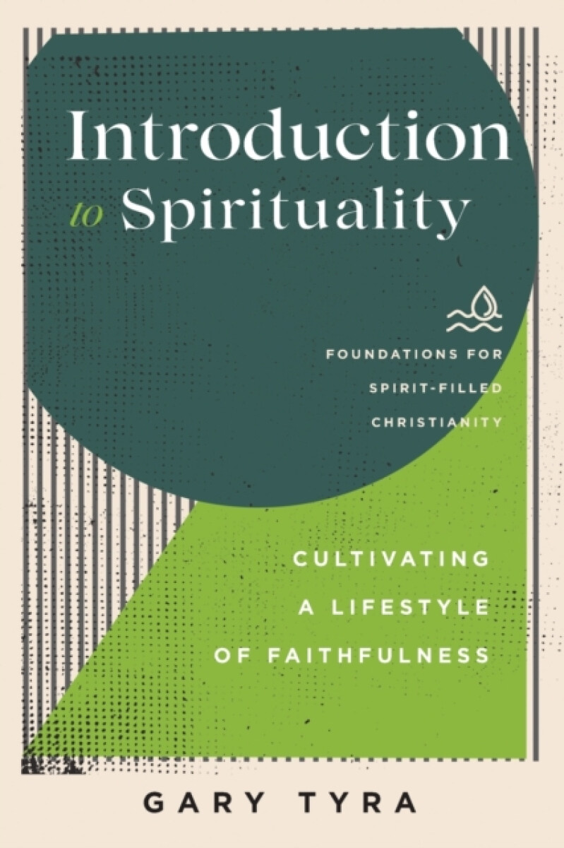 Introduction to Spirituality â€“ Cultivating a Lifestyle of Faithfulness