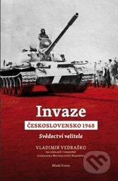 Invaze - Československo 1968 (Svědectví velitele)