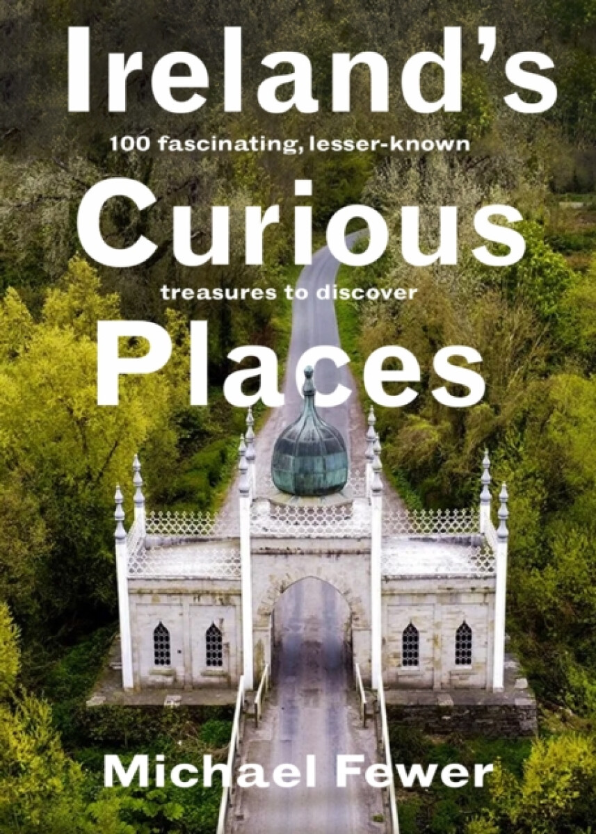 Irelandâ€™s Curious Places