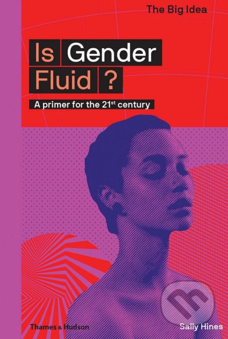 Is Gender Fluid? (A primer for the 21st century)