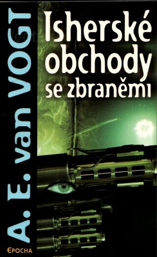Isherské obchody se zbraněmi - A.E. van Vogt