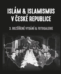 Islám & islamismus v České republice (3. rozšířené vydání & fotografie) - kniha z kategorie Islám