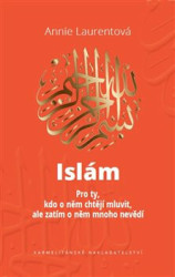 Islám (Pro ty, kdo o něm chtějí mluvit, ale zatím o něm mnoho nevědí) - kniha z kategorie Islám