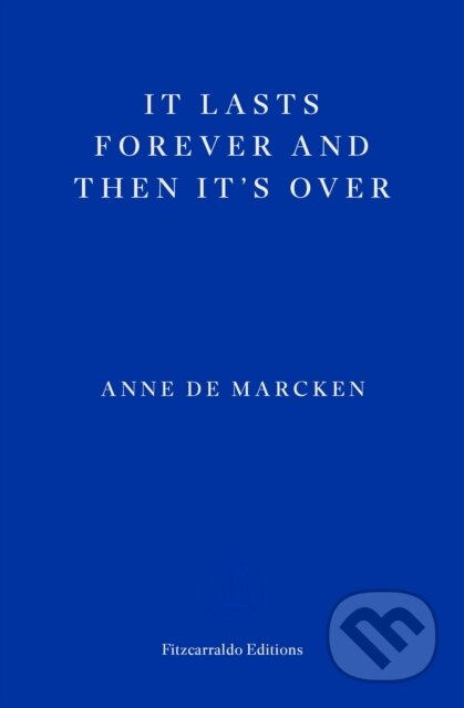 It Lasts Forever and Then It's Over