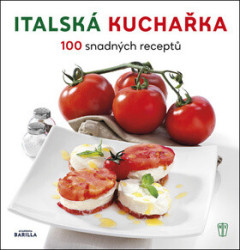 Italská kuchařka (100 snadných receptů) - kniha z kategorie Italská kuchyně