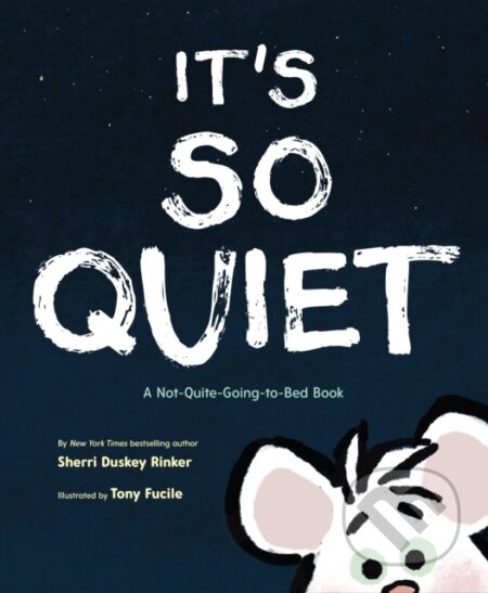 It's So Quiet (A Not-Quite-Going-to-Bed Book)