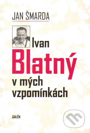 Ivan Blatný v mých vzpomínkách