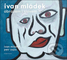 Ivan Mládek obrazem i slovem
