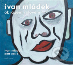 Ivan Mládek obrazem i slovem