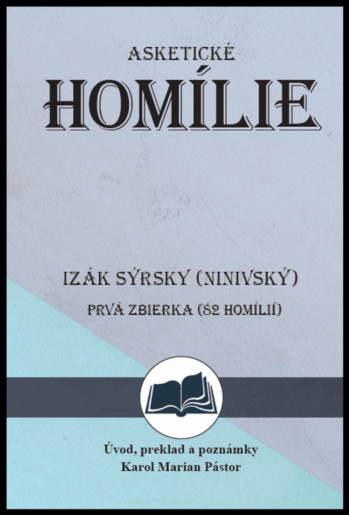 Izák Sýrsky (Ninivský) Asketické homílie (Prvá zbierka (82 homílií))