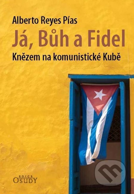 Já, Bůh a Fidel (Knězem na komunistické Kubě)