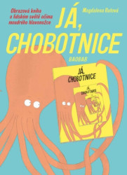 Já, chobotnice (Obrazová kniha o lidském světě očima moudrého hlavonožce) - kniha z kategorie Beletrie pro děti