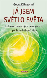 Já jsem světlo světa (Uzdravení nemocných v evangeliích z pohledu duchovní vědy) - kniha z kategorie Duchovní život
