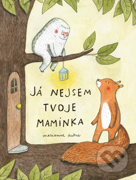 Já nejsem tvoje maminka