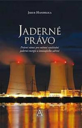 Jaderné právo (Právní rámec pro mírové využívání jaderné energie a ionizujícího záření) - kniha z kategorie Správní právo
