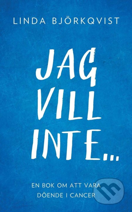 Jag vill inte...