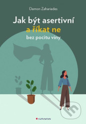 Jak být asertivní a říkat ne bez pocitu viny