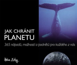 Jak chránit planetu (365 nápadů, možností a podnětů pro každého z nás) - kniha z kategorie Citáty a aforismy