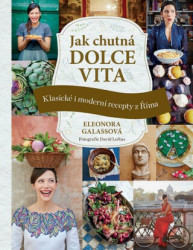 Jak chutná dolce vita (Klasické i moderní recepty z Říma) - kniha z kategorie Italská kuchyně