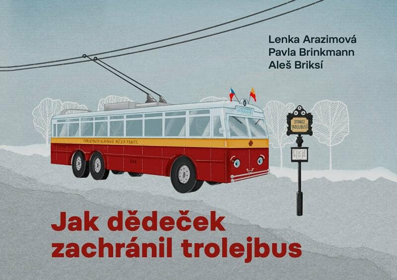 Jak dědeček zachránil trolejbus - Lenka Arazimová, Aleš Briksí, Pavla Brinkmann