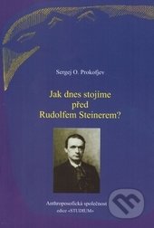 Jak dnes stojíme před Rudolfem Steinerem?