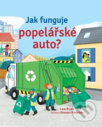 Jak funguje popelářské auto? Lara Bryan, ilustrace Giovanna Medeiros