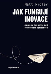 Jak fungují inovace (A proč se jim nejvíc daří ve svobodné společnosti) - kniha z kategorie Sociologie