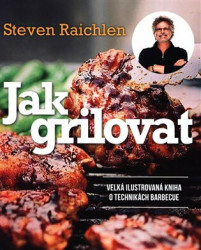 Jak grilovat (Velká ilustrovaná kniha o technikách barbecue) - kniha z kategorie Podle úpravy