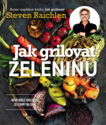 Jak grilovat zeleninu (Nová bible grilování zeleniny na ohni) - kniha z kategorie Kuchařky