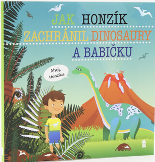 Jak Honzík zachránil dinosaury a babičku - Dětské knihy se jmény