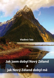Jak jsem dobyl Nový Zéland a jak Nový Zéland dobyl mě - kniha z kategorie Mapy a cestování
