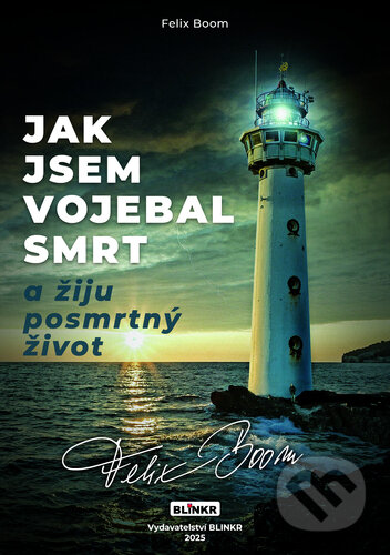 Jak jsem vojebal svou smrt a žiju posmrtný život