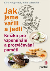 Jak jsme vařili a jedli (Knížka pro vzpomínání a procvičování paměti) - kniha z kategorie Psychologie
