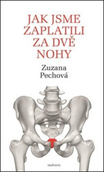 Jak jsme zaplatili za dvě nohy (Rozhovory s lékaři, fyzioterapeuty a biology o lidském těle, hlavně o kostrči a svalstvu pánevního dna) - kniha z…