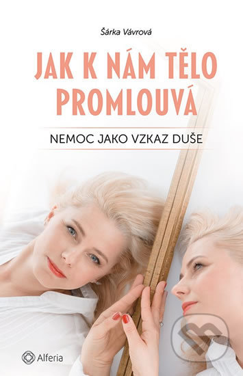 Jak k nám tělo promlouvá (Nemoc jako vzkaz duše)