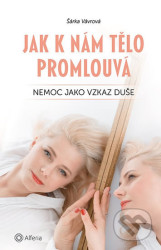 Jak k nám tělo promlouvá (Nemoc jako vzkaz duše)