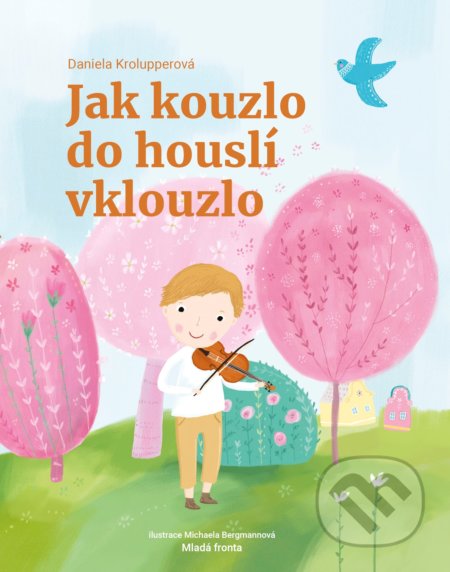 Jak kouzlo do houslí vklouzlo