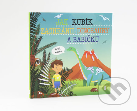 Jak Kubík zachránil dinosaury a babičku
