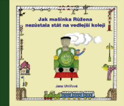 Jak mašinka Růžena nezůstala stát na vedlejší koleji - kniha z kategorie Pohádky