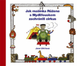 Jak mašinka Růžena s Mydlifouskem zachránili cirkus - kniha z kategorie Pohádky