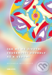 Jak mě mé životní zkušenosti dovedly až k vědomí