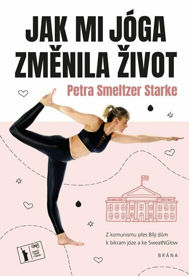 Jak mi jóga změnila život - Smeltzer Starke Petra