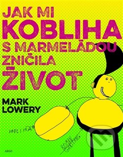 Jak mi kobliha s marmeládou zničila život