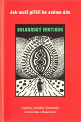 Jak muži přišli ke svému údu (Bulharský erotikon) - Jaroslav Otčenášek