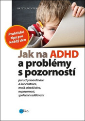 Jak na ADHD a problémy s pozorností (Praktické tipy pro každý den) - kniha z kategorie Speciální pedagogika