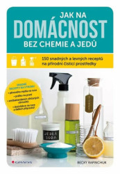 Jak na domácnost bez chemie a jedů (150 snadných a levných receptů na přírodní čisticí prostředky) - kniha z kategorie Management