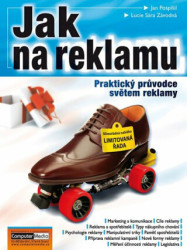 Jak na reklamu (Praktický průvodce světem reklamy) - kniha z kategorie Marketing