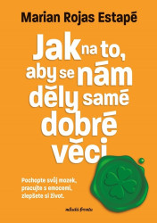 Jak na to, aby se nám děly samé dobré věci (Pochopte svůj mozek, pracujte s emocemi, zlepšete si život) - kniha z kategorie Seberozvoj