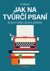 Jak na tvůrčí psaní (Od slov k větám, od vět k příběhu) - kniha z kategorie Humanitní a společenské vědy